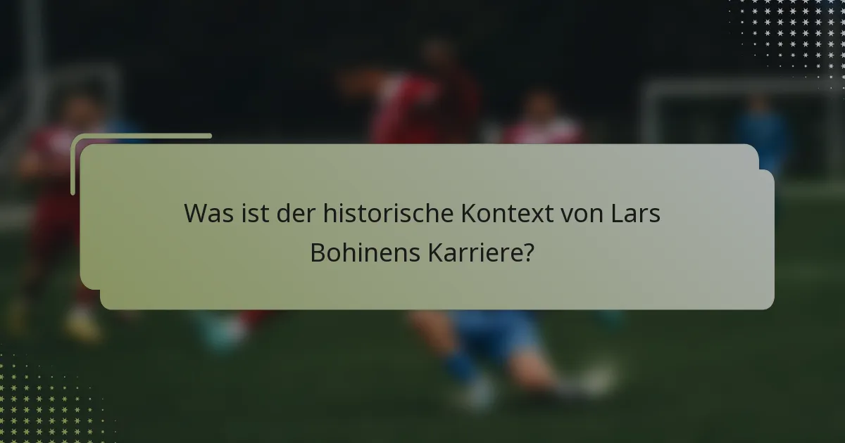 Was ist der historische Kontext von Lars Bohinens Karriere?