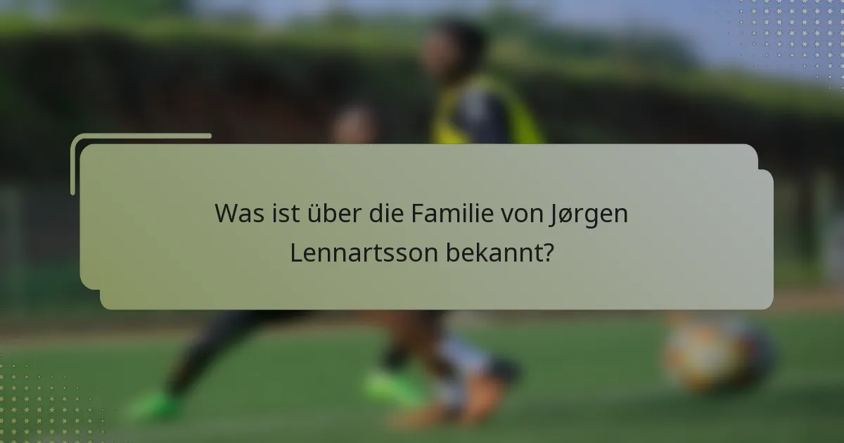 Was ist über die Familie von Jørgen Lennartsson bekannt?