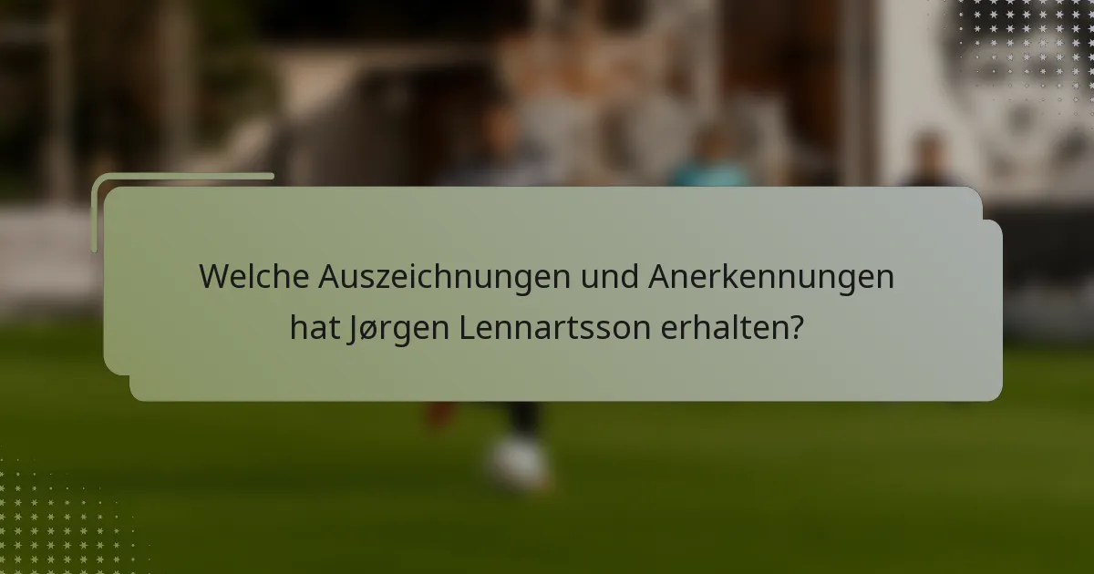 Welche Auszeichnungen und Anerkennungen hat Jørgen Lennartsson erhalten?