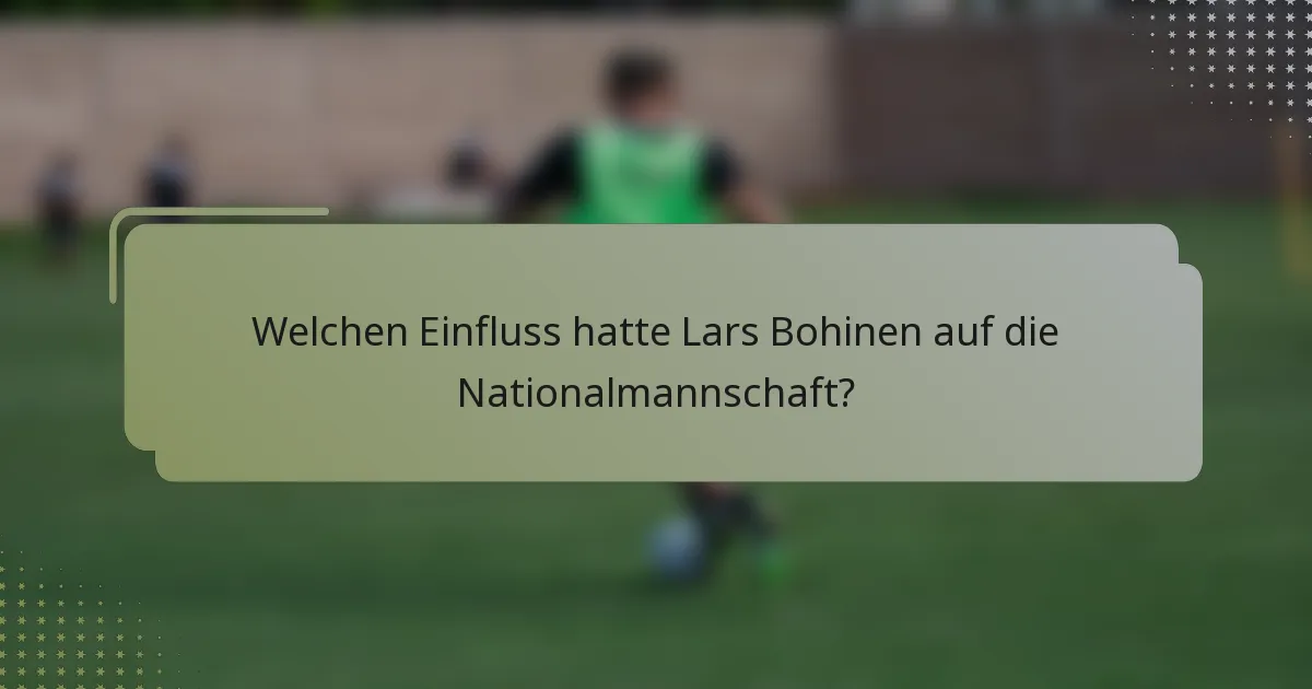 Welchen Einfluss hatte Lars Bohinen auf die Nationalmannschaft?