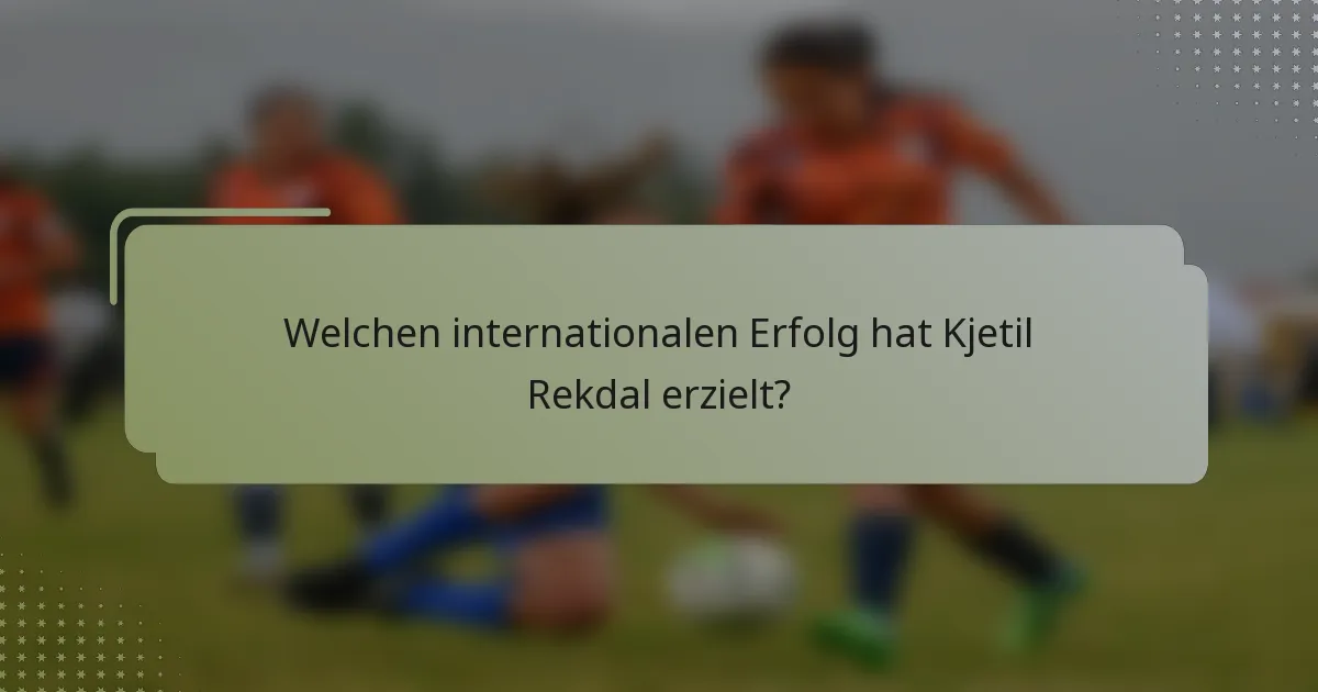 Welchen internationalen Erfolg hat Kjetil Rekdal erzielt?
