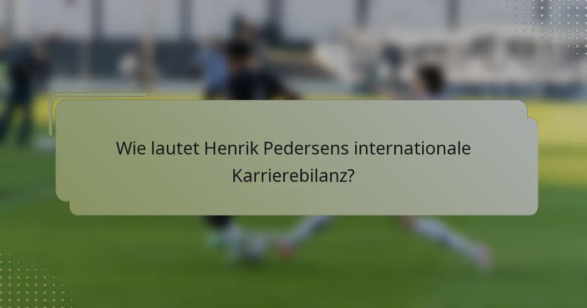 Wie lautet Henrik Pedersens internationale Karrierebilanz?