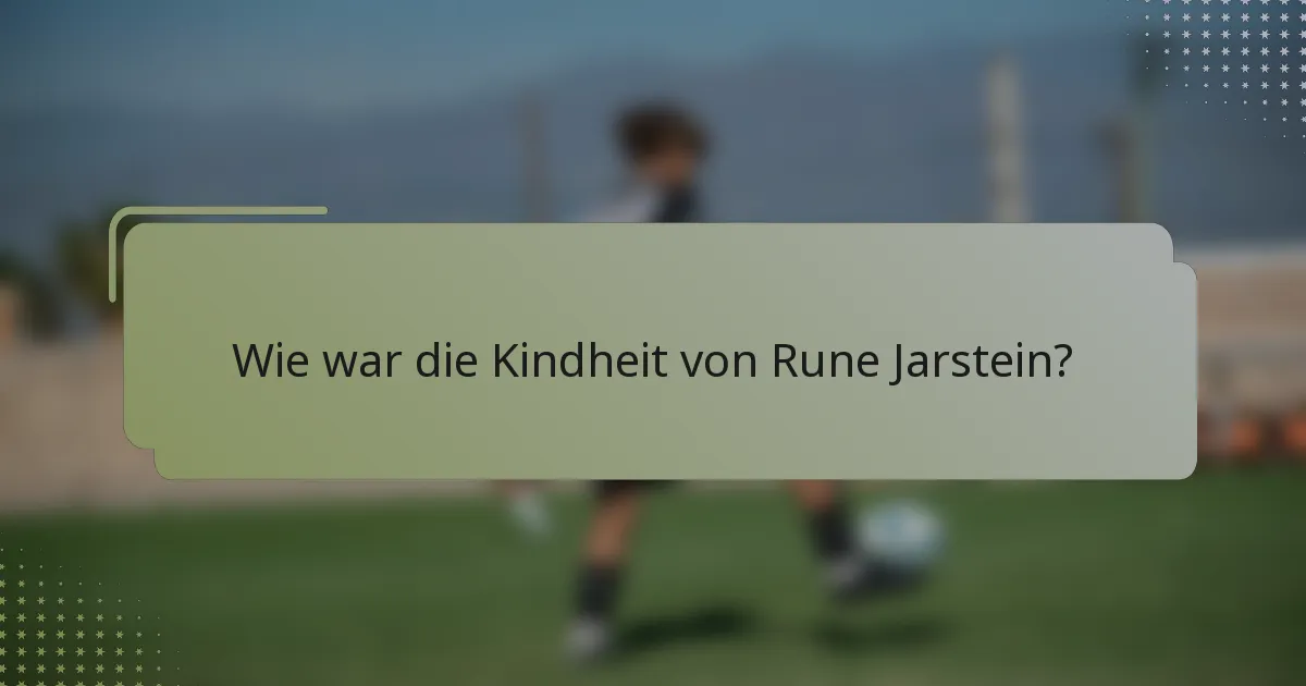 Wie war die Kindheit von Rune Jarstein?